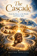 The Cascade — Healing the Human Heart & Leaving the World Better Than We Found It